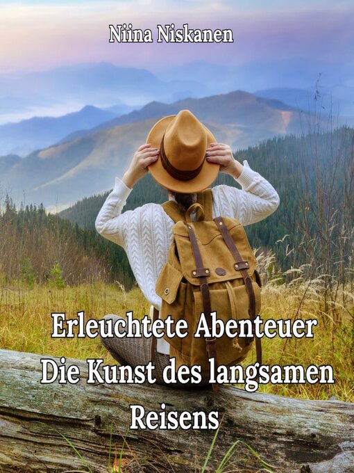 Title details for Erleuchtete Abenteuer Die Kunst des langsamen Reisens by Niina Niskanen - Available